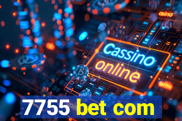 7755 bet com